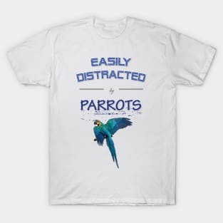 Easily distracted by parrots T-Shirt